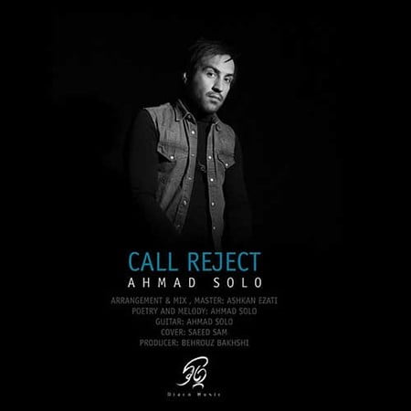 Ahmad Solo Call Reject دانلود آهنگ احمد سلو رد تماس