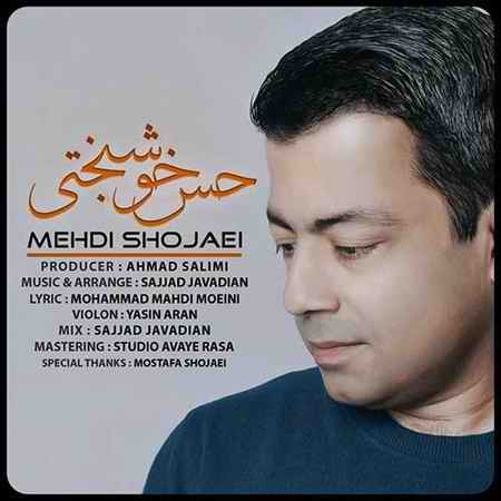 Mehdi Shojaei Hesse Khoshbakhti دانلود آهنگ مهدی شجاعی حس خوشبختی