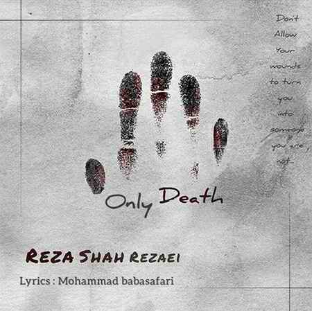 Reza Shah Rezaei Faghat Marg دانلود آهنگ رضا شاه رضایی فقط مرگ