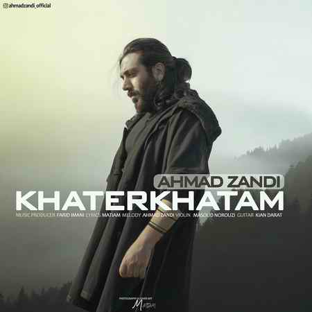 IMG 20210218 141256 960 دانلود آهنگ احمد زندی خاطرخواتم