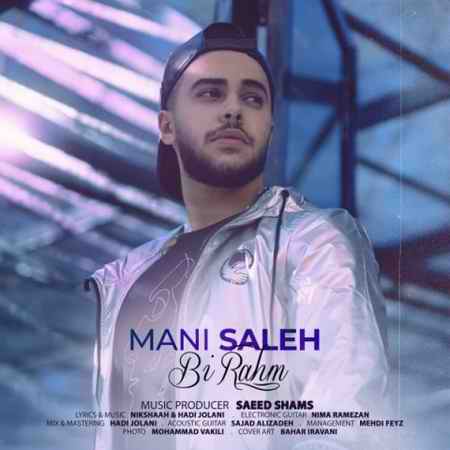 mani saleh bi rahm 2021 03 07 20 41 50 دانلود آهنگ مانی صالح بی رحم