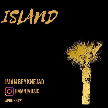 Iman Beyknejad Island دانلود آهنگ ایمان بیک نژاد Island