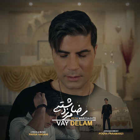 Reza Marzdashti Vay Delam دانلود آهنگ رضا مرزدشتی وای دلم