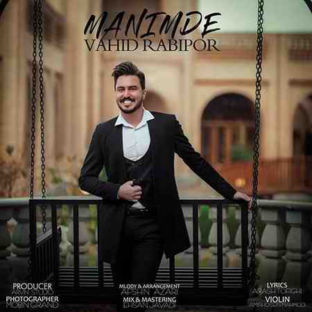 Vahid Rabipor Manimde دانلود آهنگ وحید ربیع پور منیمدی
