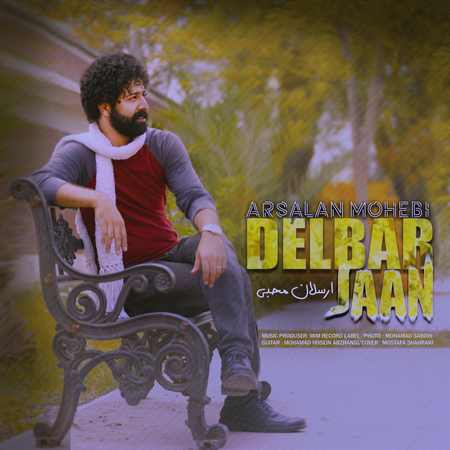 Arsalan Mohebi Delbar Jan دانلود آهنگ ارسلان محبی دلبر جان