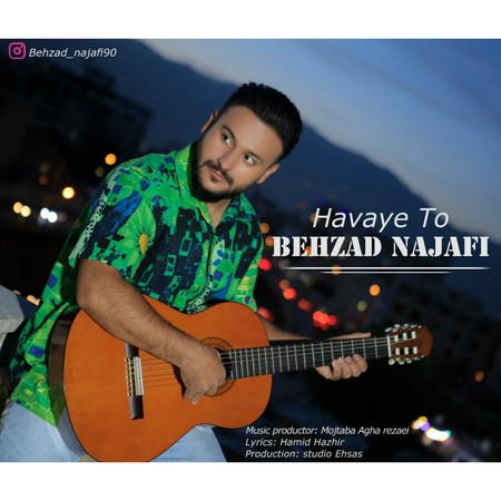 دانلود آهنگ بهزاد نجفی هوای تو Behzad Najafi Havaye To دانلود آهنگ بهزاد نجفی هوای تو