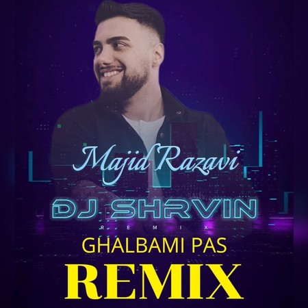 Dj Shrvin Ghalbami pasRemix by Dj Shrvin 45670 دانلود ریمیکس دی جی شروین قلبمی پس