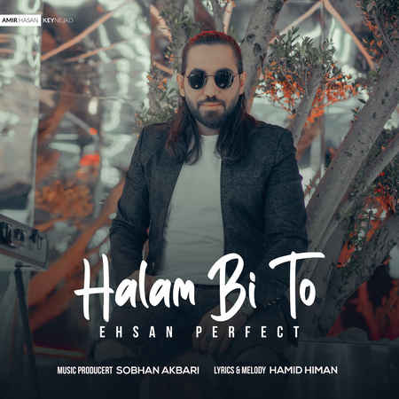 دانلود آهنگ احسان پرفکت حالم بی تو Ehsan Perfect Halam Bi To efd4c دانلود آهنگ احسان پرفکت حالم بی تو