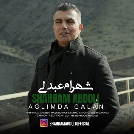 Shahram Abdoli Aglimda Galan دانلود آهنگ شهرام عبدلی آغلیمدا قالان