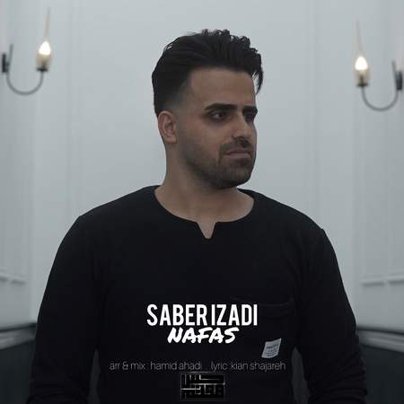 دانلود آهنگ صابر ایزدی نفس Saber Izadi Nafas دانلود آهنگ صابر ایزدی نفس