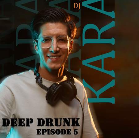 دانلود پادکست دیجی کارا دیپ درانک قسمت ۵ Dj Kara Deep Drunk Episode 5 دانلود پادکست دیجی کارا دیپ درانک قسمت ۵