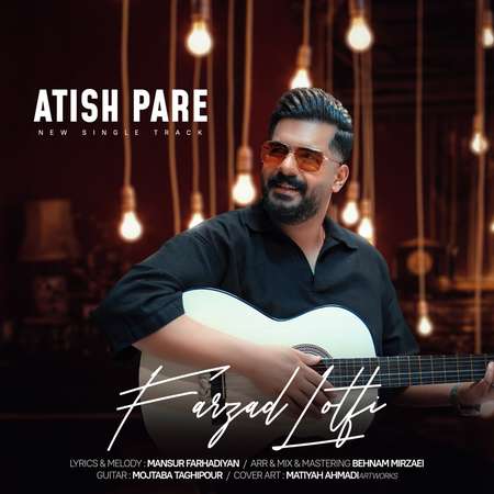 Farzad Lotfi Atish Pare دانلود آهنگ فرزاد لطفی آتیش پاره
