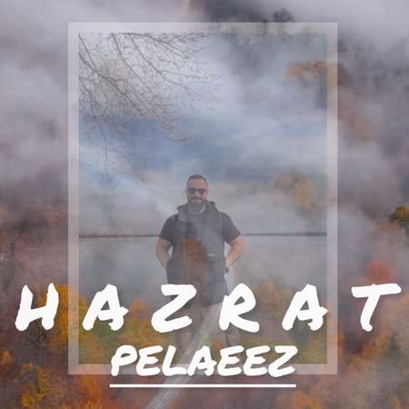 دانلود آهنگ حضرت پلاییز Hazrat Pelaeez دانلود آهنگ حضرت پلاییز