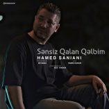 دانلود آهنگ حامد سانیانی سن سیز قالان قلبیم دانلود آهنگ حامد سانیانی سن سیز قالان قلبیم