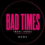دانلود آهنگ imael angel bad times کامل دانلود آهنگ imael angel bad times کامل
