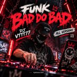 دانلود آهنگ FUNK BAD DO BAD از DJ VTTT77 همه ورژن ها دانلود آهنگ FUNK BAD DO BAD از DJ VTTT77 همه ورژن ها