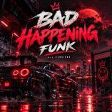 دانلود آهنگ BAD HAPPENING FUNK (تمام ورژن ها)