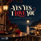دانلود آهنگ yes yes i love you از Adriano Celentano دانلود آهنگ yes yes i love you از Adriano Celentano
